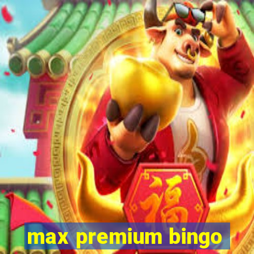 max premium bingo